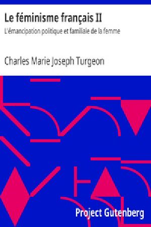 [Gutenberg 30009] • Le féminisme français II / L'émancipation politique et familiale de la femme